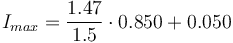 I_{max} = \frac{1.47}{1.5}\cdot0.850 + 0.050