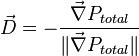  \vec{D} = -\frac{\vec{\nabla} P_{total}}{\|\vec{\nabla} P_{total}\|} 
