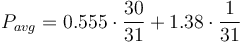 P_{avg} = 0.555 \cdot \frac{30}{31} + 1.38 \cdot \frac{1}{31}