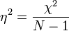  \eta ^2=\frac{\chi ^2}{N-1}